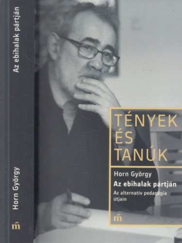 Horn György: Az ebihalak pártján (Az alternatív pedagógia útjain)- Tények és tanúk