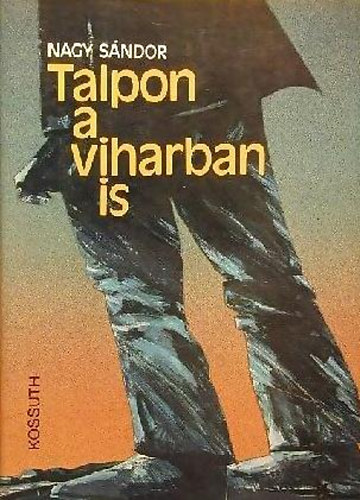Nagy Sndor - Talpon a viharban is