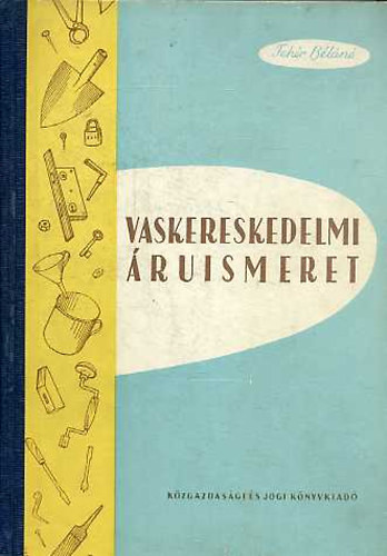 Dr. Feh�r B�l�n� - Vaskereskedelmi �ruismeret