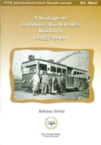 K�zleked�si f�zetek XX. - A budapesti trolibusz-k�zleked�s h�skora (1933-1949)
