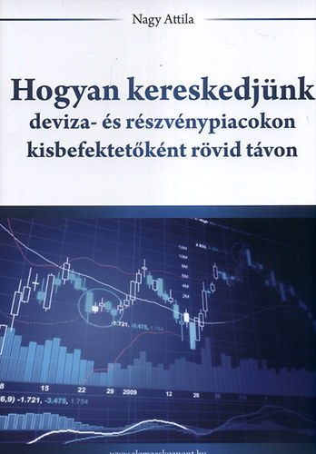 Hogyan kereskedj�nk deviza- �s r�szv�nypiacokon kisbefektet�k�nt r�vid t�von