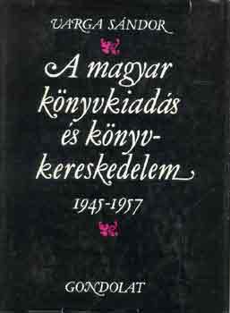 A magyar knyvkiads s knyvkereskedelem 1945-1957