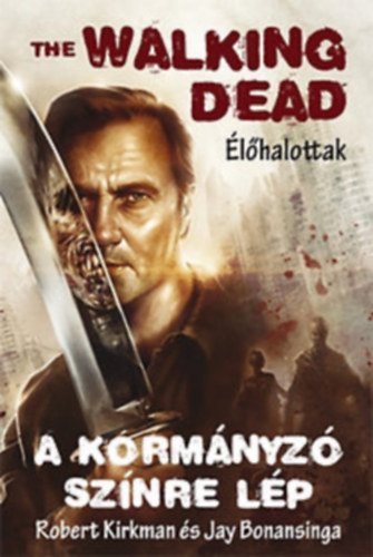The Walking Dead: A Korm�nyz� sz�nre l�p + A Korm�nyz� buk�sa I-II. + A Woodburybe vezet� �t