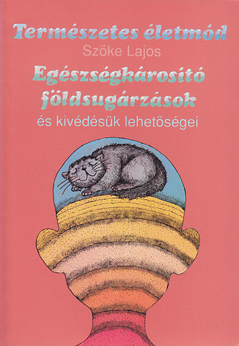 Sz�ke Lajos - Eg�szs�gk�ros�t� f�ldsug�rz�sok �s kiv�d�s�k lehet�s�gei