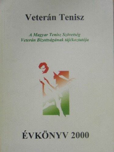 Vetern Tenisz vknyv 2000. - (A Magyar Tenisz Szvetsg Vetern Bizottsgnak tjkoztatja)