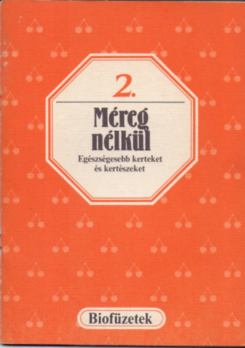 M�reg n�lk�l(Eg�szs�gesebb kerteket �s kert�szeket)