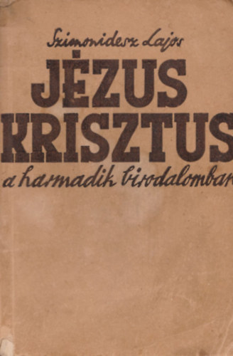 Szimonidesz Lajos - Jzus Krisztus a Harmadik Birodalomban