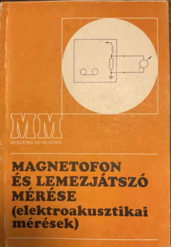Magnetofon s lemezjtsz mrse (elektroakusztikai mrsek - 3. kiads - 64 brval Mszerek s mrsek)