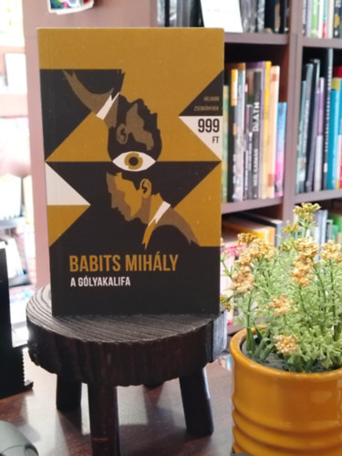 Babits Mih�ly - A g�lyakalifa - Helikon Zsebk�nyvek 68
