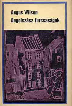 Angus Wilson - Angolszsz furcsasgok