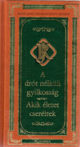 Rejt Jen - A drt nlkli gyilkossg - Akik letet cserltek (Rejt Jen sszegyjttt munki)