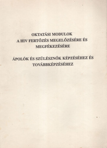 Oktatsi modulok a HIV fertzs megelzsre s megfkezsre - polk s szlsznk kpzshez  s tovbbkpzshez