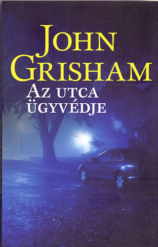 Az utca gyvdje (The Steet Lawyer by John Grisham)  --  Geopen Knyvkiad