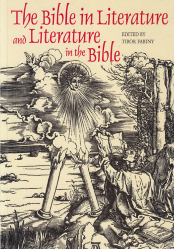 Tibor Fabiny - The Bible in Literature and Literature in the Bible (dediklt?)