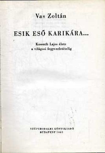 Esik es karikra  -  Kossuth Lajos lete a vilgosi fegyverlettelig