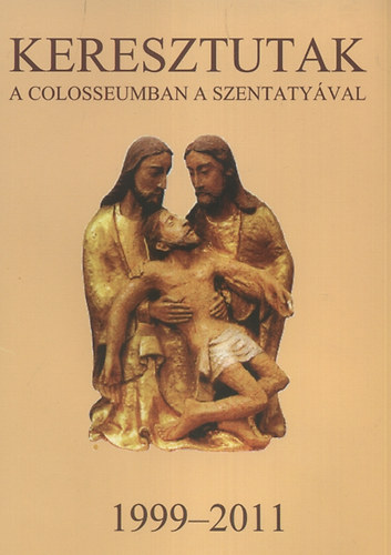 Keresztutak a Colosseumban a Szentatyval 1999-2011