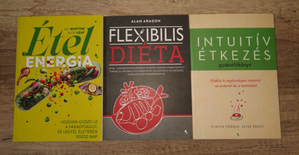 3 di�t�s k�nyv alternat�v utakat keres�knek: Intuit�v �tkez�s - gyakorl�k�nyv, �telEnergia, Felxibilis di�ta