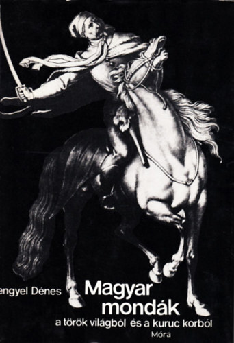 Magyar mondk a trk vilgbl s a kuruc korbl