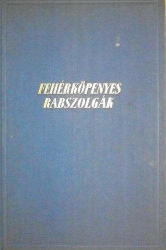 Fehrkpenyes rabszolgk