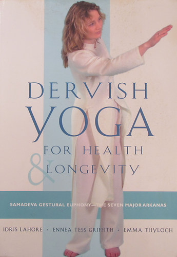 Dervish Yoga for Health & Longevity. Samadeva Gestural Euphony - The Seven Major Arkanas
