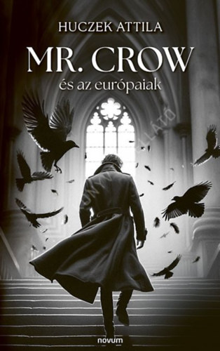 Huczek Attila - Mr. Crow és az európaiak