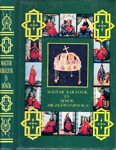Dolinay Gyula - Magyar kirlyok s hsk arczkpcsarnoka I. (Reprint)