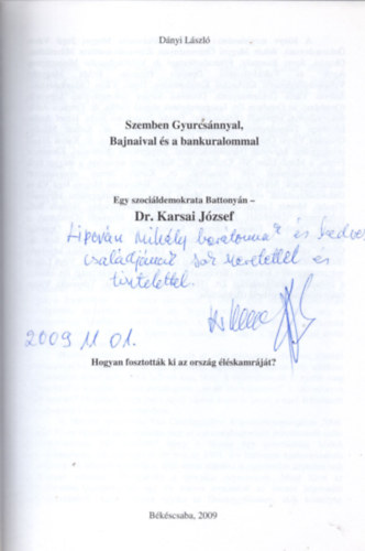 Szemben Gyurcs�nnyal,, Bajnaival �s a bankuralommal ( Egy szoci�ldemokrata Battony�n ) -dedik�lt