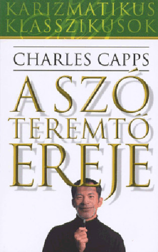 Charles Capps - A sz teremt ereje