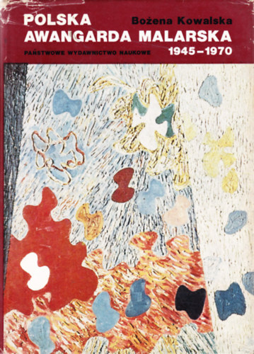 Polska awangarda malarska 1945-1970. Szanse i mity