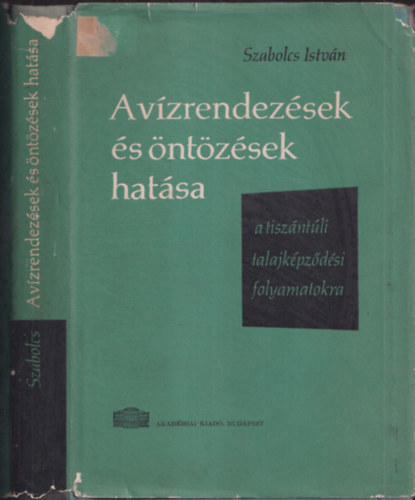 A v�zrendez�sek �s �nt�z�sek hat�sa a tisz�nt�li talajk�pz�d�si folyamatokra