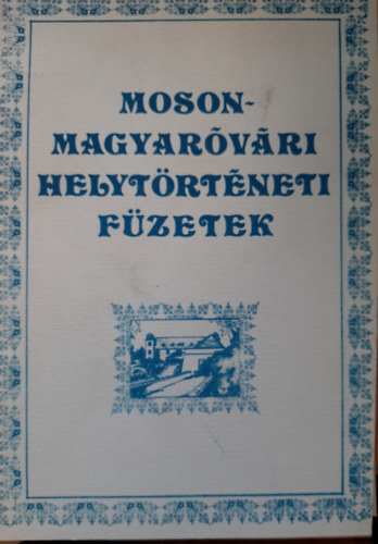 Mosonmagyarvri helytrtneti fzetek V. (Mosonmagyarvri antolgia II.)