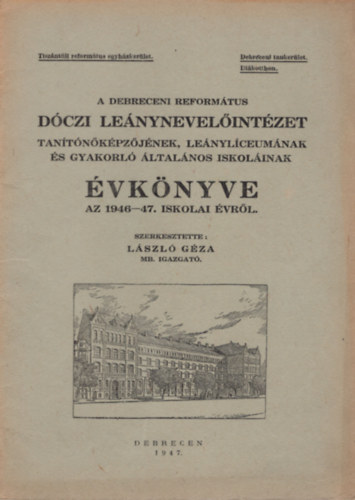 A Debreceni Reformtus Dczi Lenynevelintzet Tantkpzjnek, Lenylceumnak s Gyakorl ltalnos Iskolinak vknyve az 1946-47. iskolai vrl