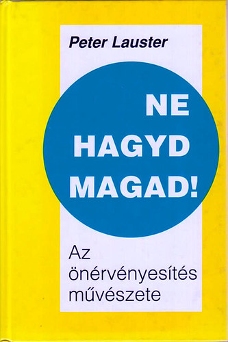 Ne hagyd magad! - Az �n�rv�nyes�t�s m�v�szete