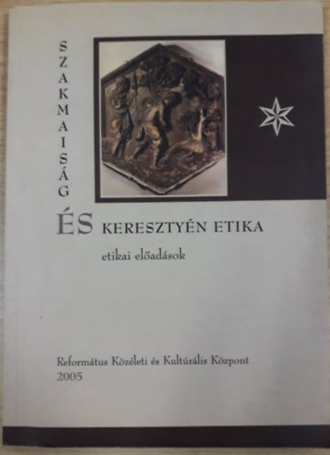 Szakmais�g �s kereszty�n etika - Etikai el�ad�sok
