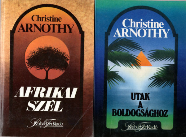 3 db Christine Arnothy  regny ( egytt ) 1. Utak a boldogsghoz, 2. Afrikai szl, 3. Fldi paradicsom