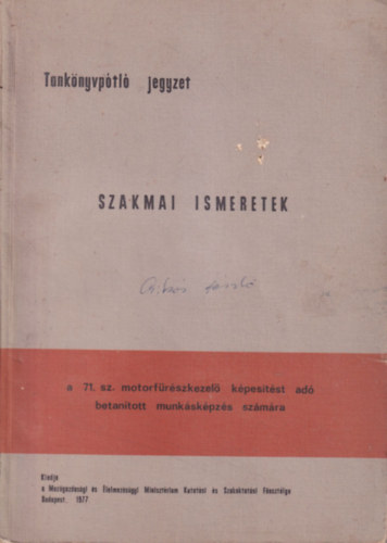Szakmai ismeretek a 71. sz. motorfrszkezel kpestst ad betantott munkskpzs szmra