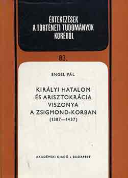 Kirlyi hatalom s arisztokrcia viszonya a Zsigmond-korban (1387-1437