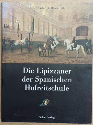 Die Lipizzaner der Spanischen Hofreitschule (A Spanyol Lovasiskola lipicai lovai)