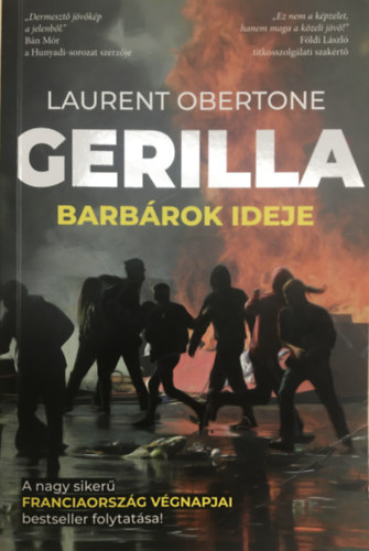Laurent Obertone - Gerilla - Barbrok ideje (A nagy siker Franciaorszg vgnapjai bestseller folytatsa!)