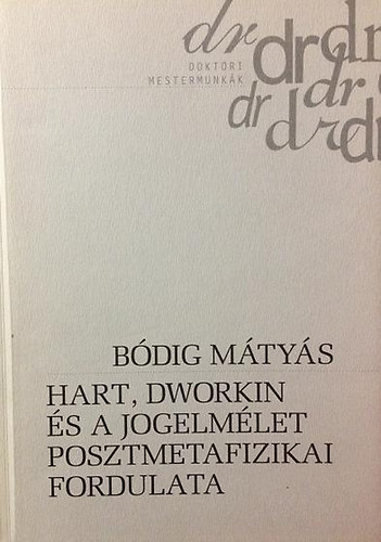 Hart, Dworkin �s a jogelm�let posztmetafizikai fordulata
