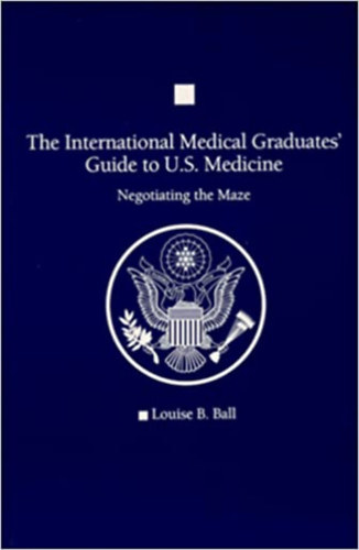 The International Medical Graduates' Guide to U.S. Medicine