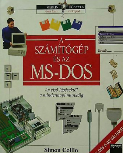 A szmtgp s az MS-DOS - Az els lpsektl a mindennapi munkig