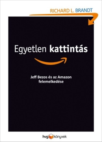Egyetlen kattint�s - Jeff Bezos �s az Amazon felemelked�se