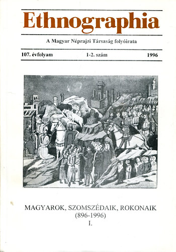 Ethnographia - a Magyar Nprajzi Trsasg folyirata 1996 (107. vfolyam, 1-2. szm)