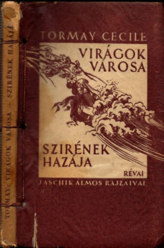 Virgok vrosa - Szirnek hazja (I. kiads, Jaschik lmos rajzaival)