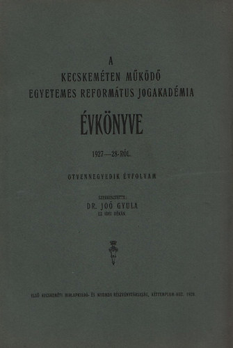 A kecskemten mkd Egyetemes Reformtus Jogakadmia vknyve 1927-28-rl (tvennegyedik vfolyam)