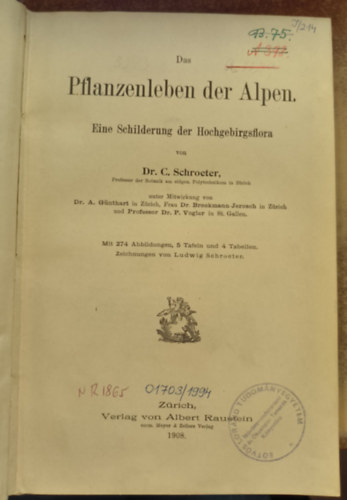 Dr. C. Schroeter - Das Pflanzenleben der Alpen - Eine Schilderung der Hochgebirgsflora ("Az Alpok nvnyvilga - A magashegyi flra lersa" nmet nyelven) (1908)