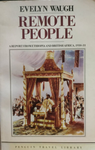 Remote People: A Report from Ethiopia and British Africa, 1930-31 (Tvoli emberek: Jelents Etipibl s Brit-Afrikbl, 1930-31)
