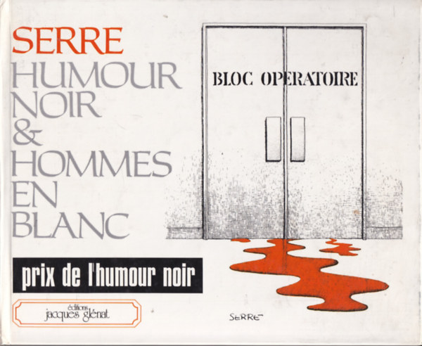 Humour noir et hommes en blanc - Cinquante-six dessins de Claude Serre
