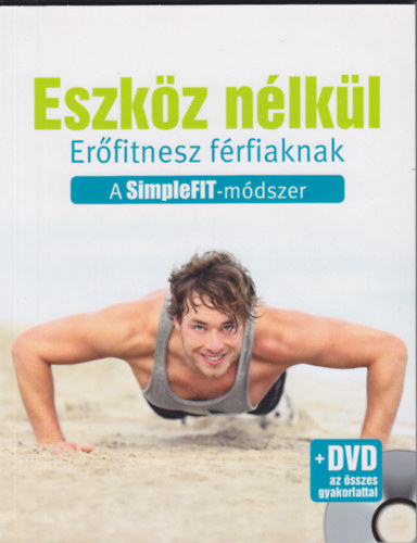 Eszkz nlkl - Erfitnesz frfiaknak+DVD az sszes gyakorlattal. A SimpleFIT-mdszer